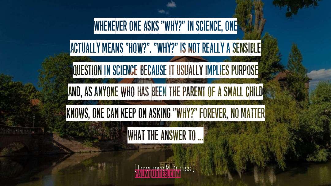 Lawrence M. Krauss Quotes: Whenever one asks 