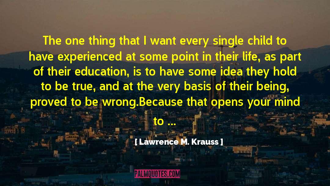 Lawrence M. Krauss Quotes: The one thing that I