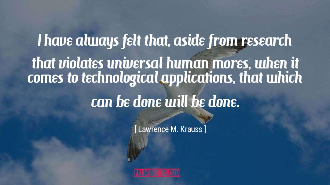 Lawrence M. Krauss Quotes: I have always felt that,