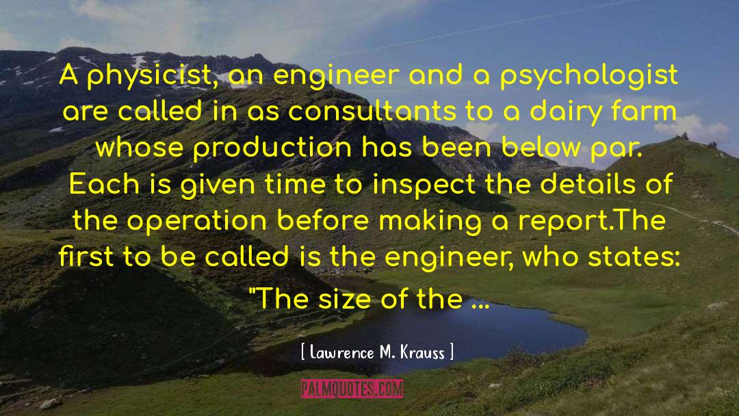 Lawrence M. Krauss Quotes: A physicist, an engineer and