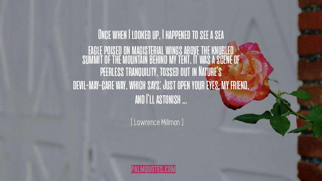 Lawrence Millman Quotes: Once when I looked up,