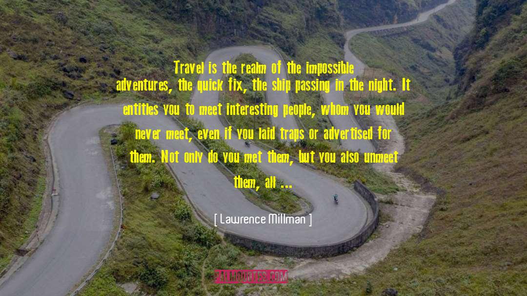 Lawrence Millman Quotes: Travel is the realm of