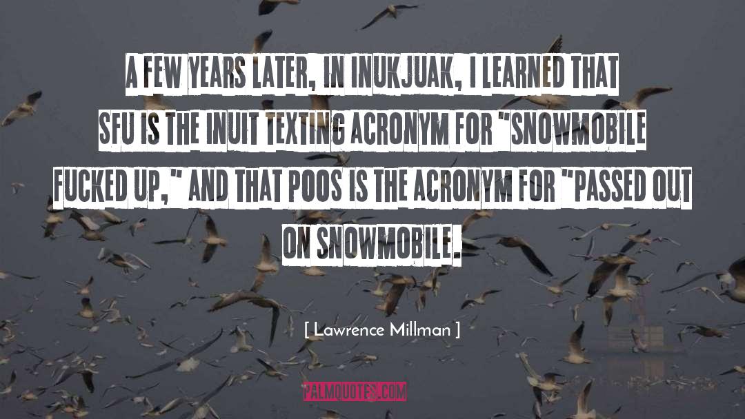 Lawrence Millman Quotes: A few years later, in