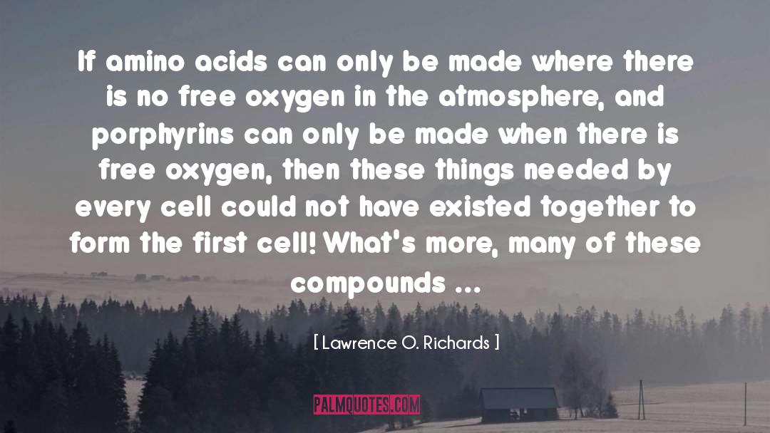 Lawrence O. Richards Quotes: If amino acids can only