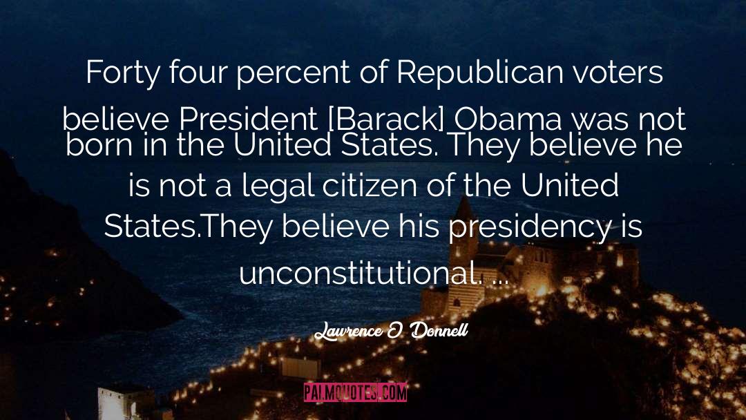 Lawrence O'Donnell Quotes: Forty four percent of Republican