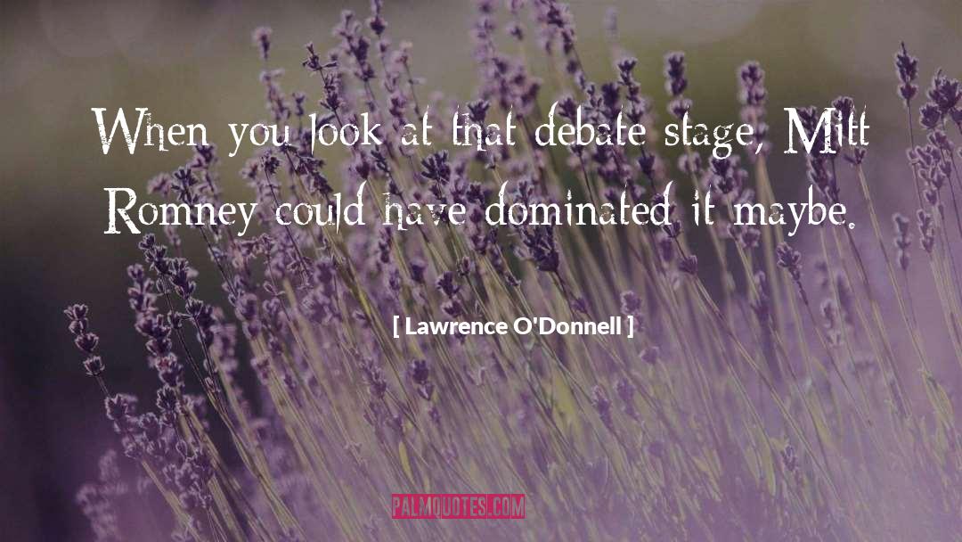 Lawrence O'Donnell Quotes: When you look at that