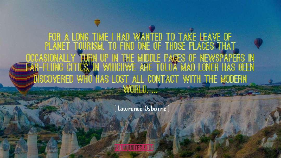 Lawrence Osborne Quotes: For a long time I