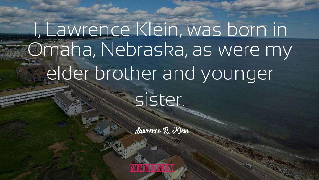Lawrence R. Klein Quotes: I, Lawrence Klein, was born