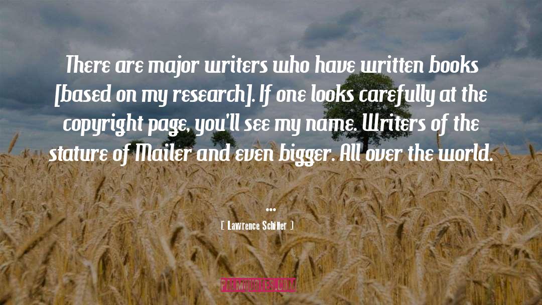 Lawrence Schiller Quotes: There are major writers who