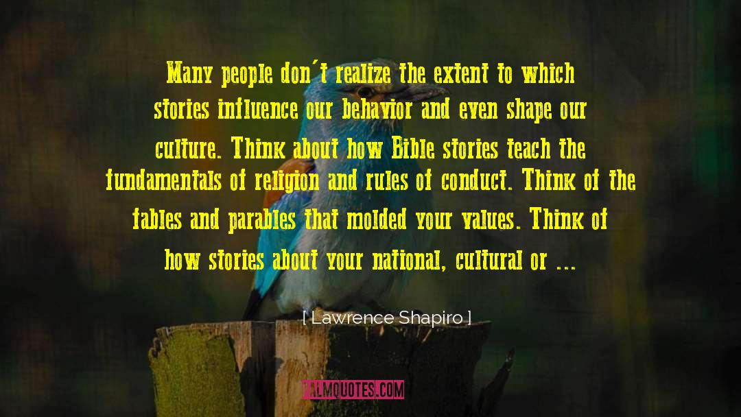 Lawrence Shapiro Quotes: Many people don't realize the