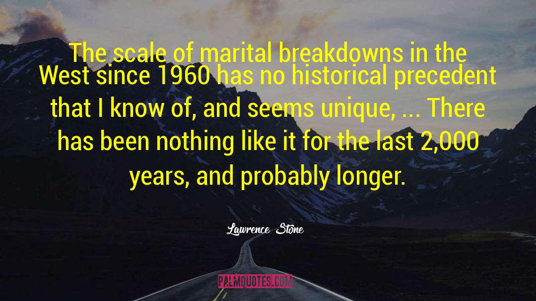 Lawrence Stone Quotes: The scale of marital breakdowns