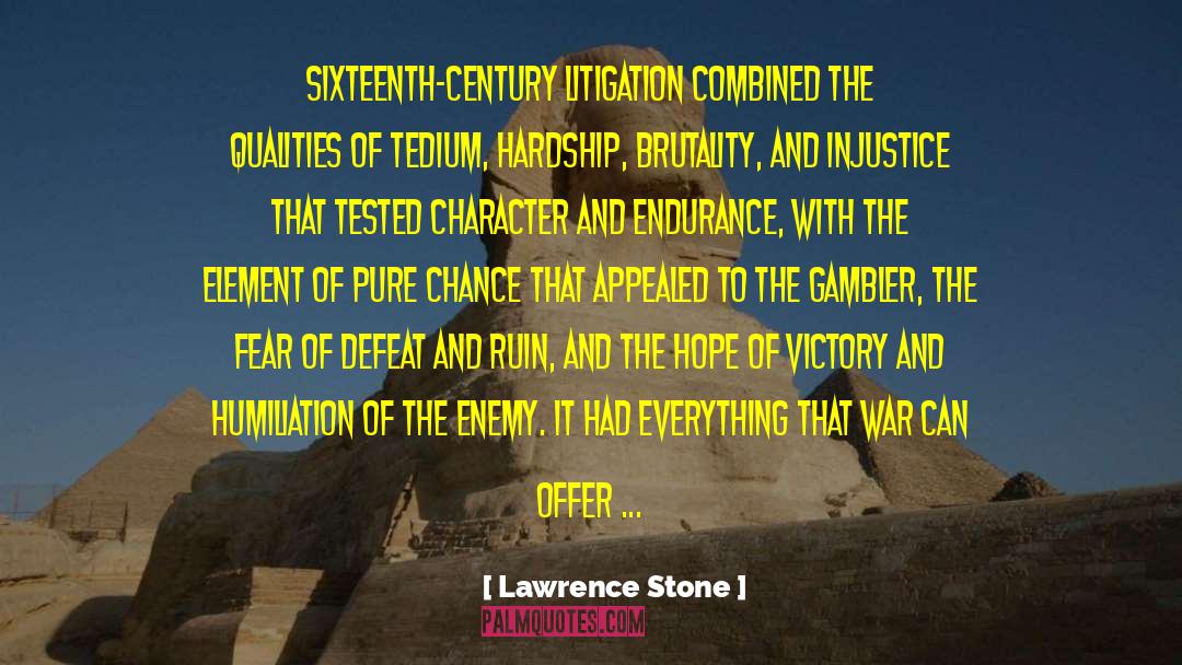 Lawrence Stone Quotes: Sixteenth-century litigation combined the qualities