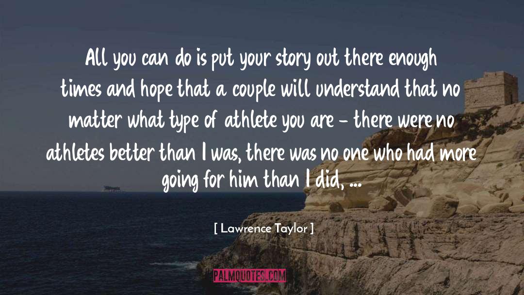 Lawrence Taylor Quotes: All you can do is