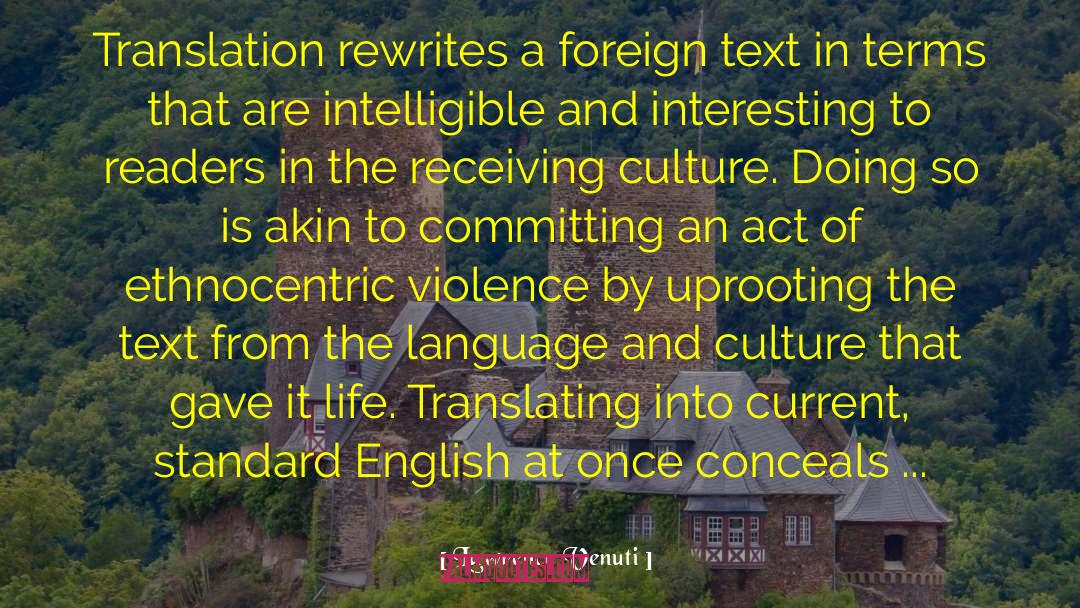 Lawrence Venuti Quotes: Translation rewrites a foreign text