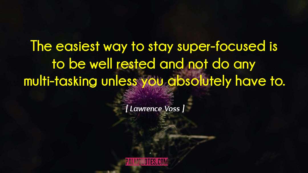 Lawrence Voss Quotes: The easiest way to stay