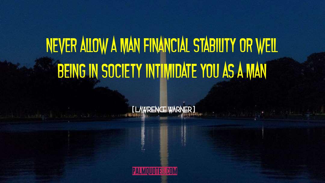 Lawrence Warner Quotes: Never allow a man financial