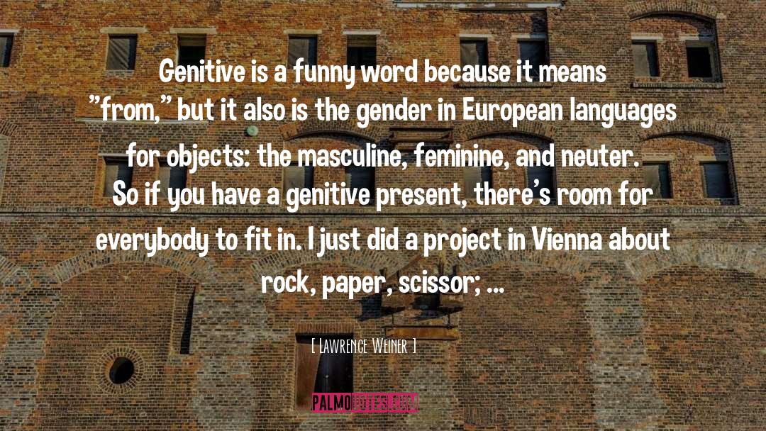 Lawrence Weiner Quotes: Genitive is a funny word