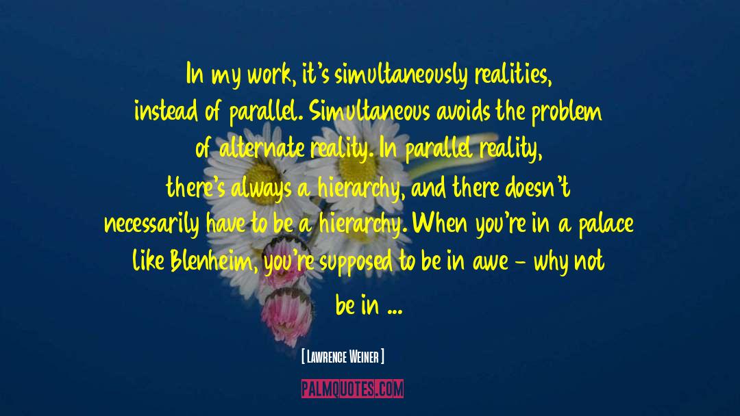Lawrence Weiner Quotes: In my work, it's simultaneously