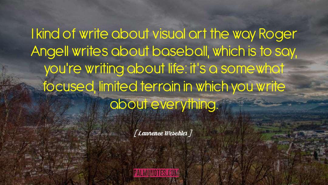 Lawrence Weschler Quotes: I kind of write about