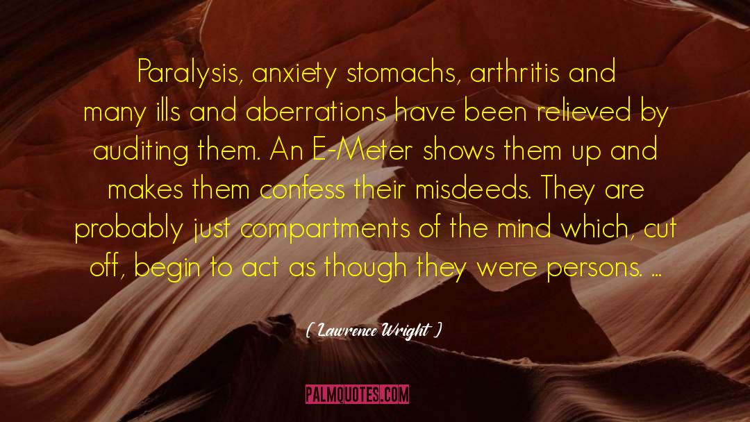 Lawrence Wright Quotes: Paralysis, anxiety stomachs, arthritis and