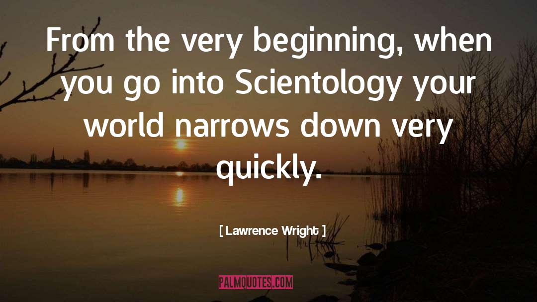 Lawrence Wright Quotes: From the very beginning, when