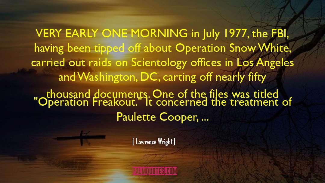 Lawrence Wright Quotes: VERY EARLY ONE MORNING in