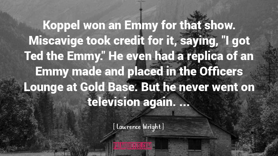 Lawrence Wright Quotes: Koppel won an Emmy for