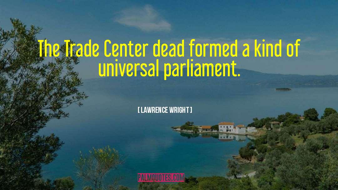 Lawrence Wright Quotes: The Trade Center dead formed