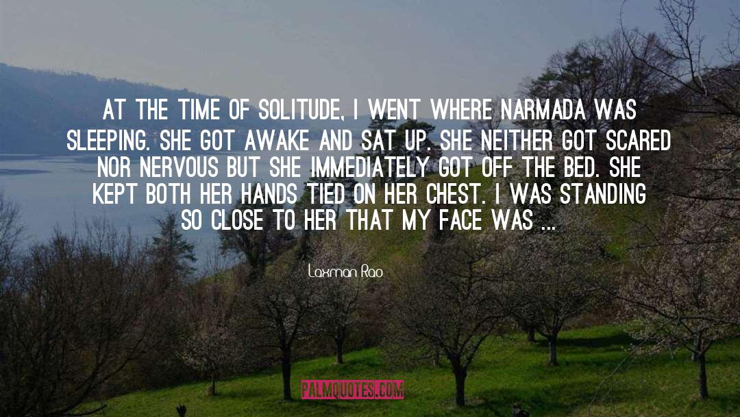 Laxman Rao Quotes: At the time of solitude,