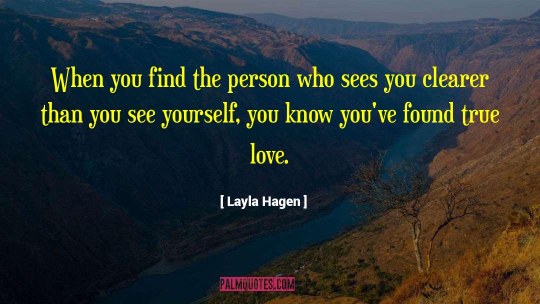 Layla Hagen Quotes: When you find the person