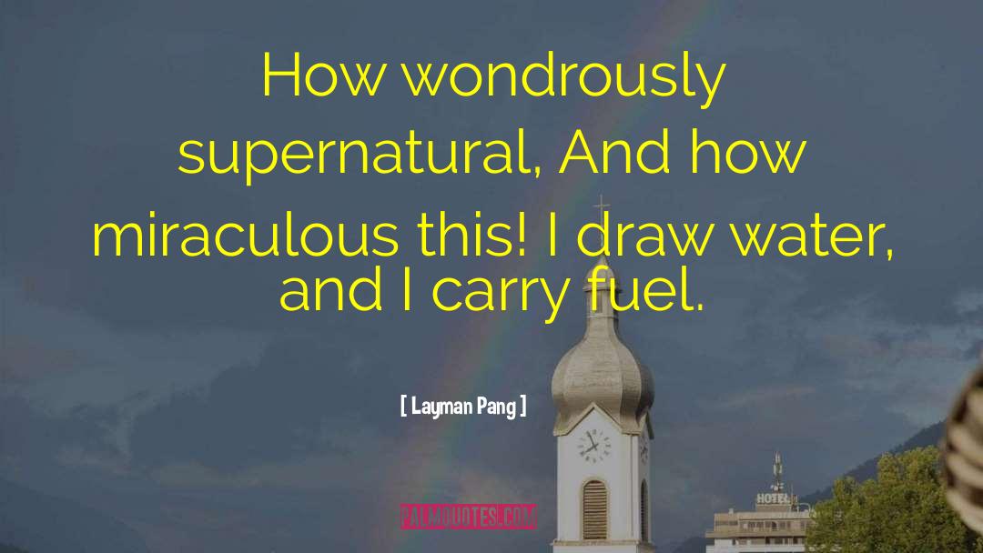 Layman Pang Quotes: How wondrously supernatural, And how