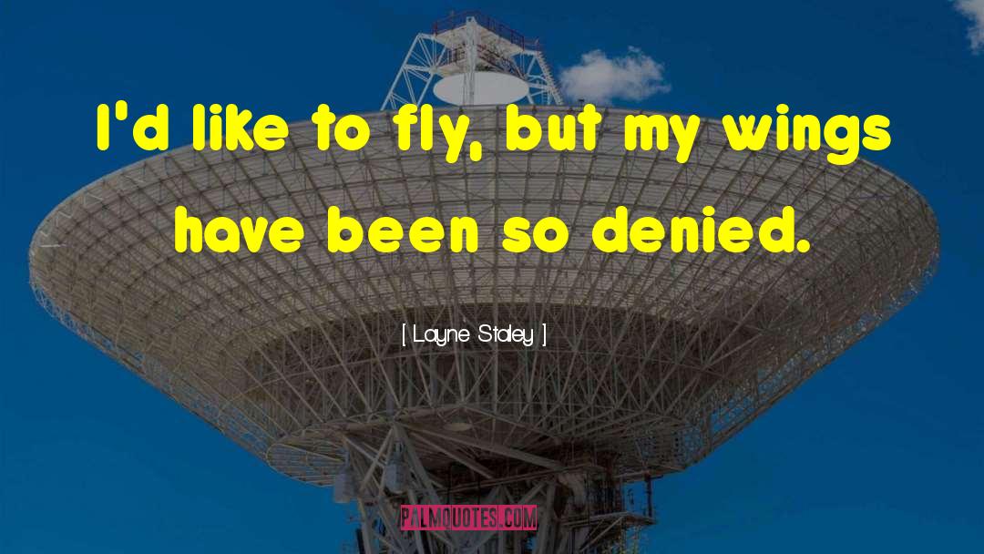Layne Staley Quotes: I'd like to fly, but