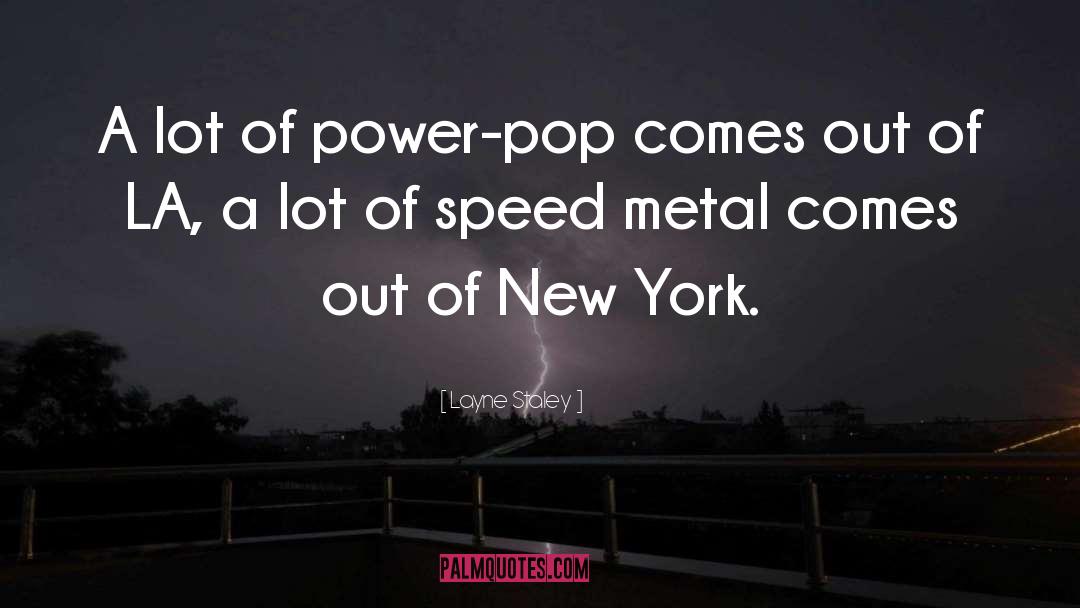 Layne Staley Quotes: A lot of power-pop comes