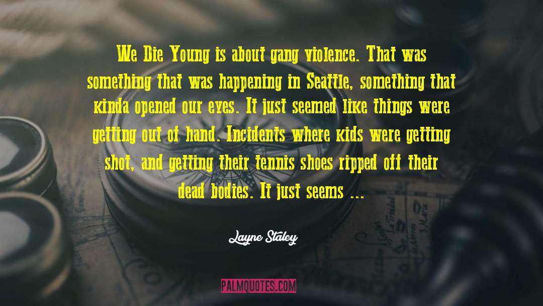Layne Staley Quotes: We Die Young is about