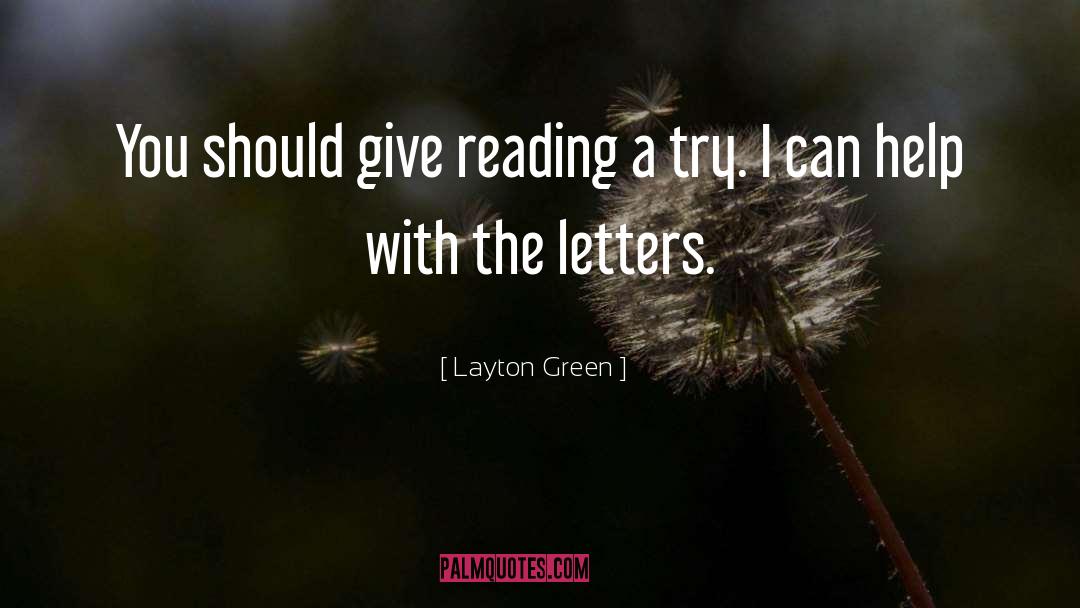 Layton Green Quotes: You should give reading a