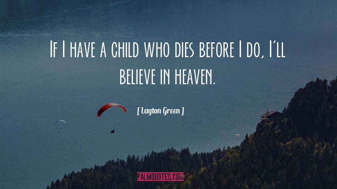 Layton Green Quotes: If I have a child