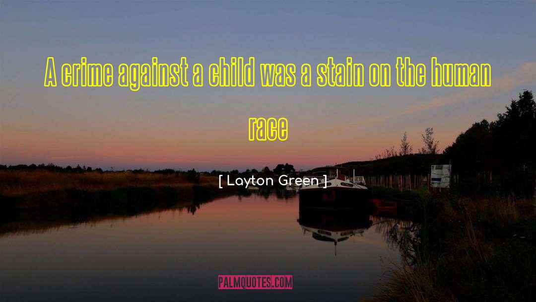 Layton Green Quotes: A crime against a child