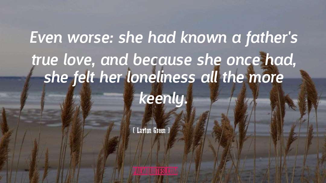 Layton Green Quotes: Even worse: she had known