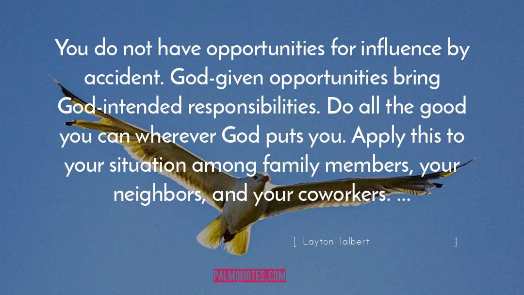 Layton Talbert Quotes: You do not have opportunities