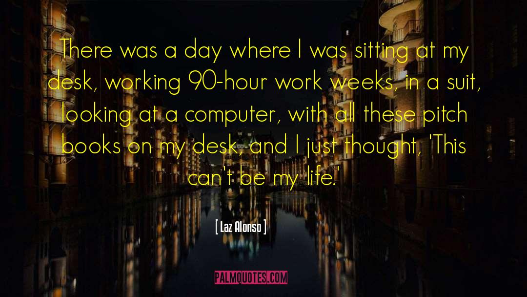 Laz Alonso Quotes: There was a day where