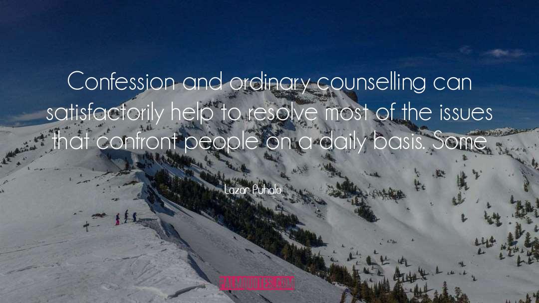 Lazar Puhalo Quotes: Confession and ordinary counselling can
