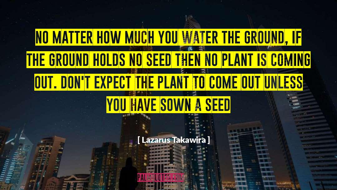 Lazarus Takawira Quotes: No matter how much you