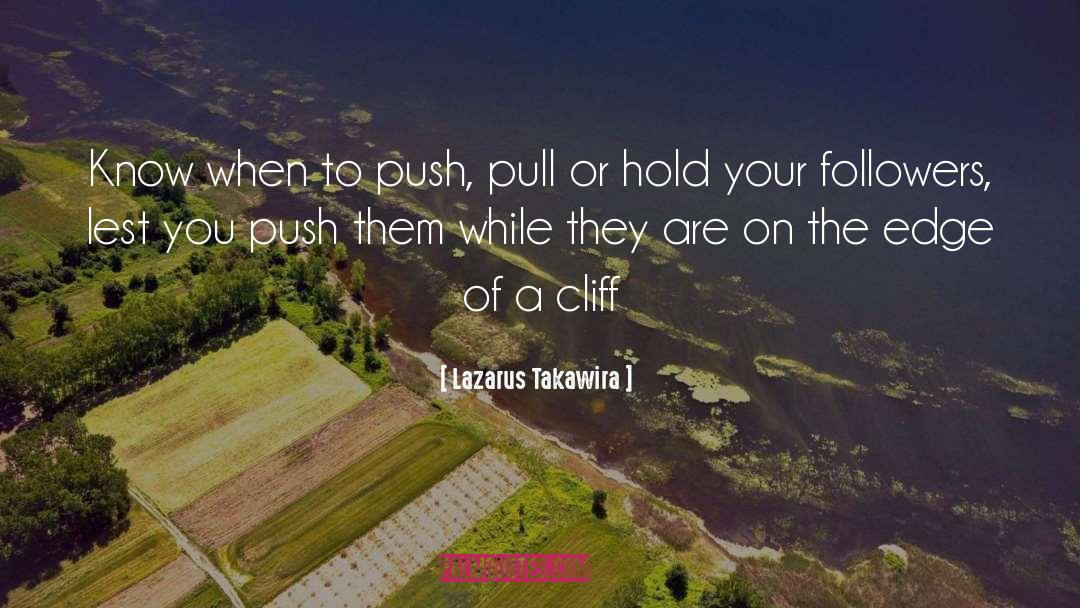Lazarus Takawira Quotes: Know when to push, pull
