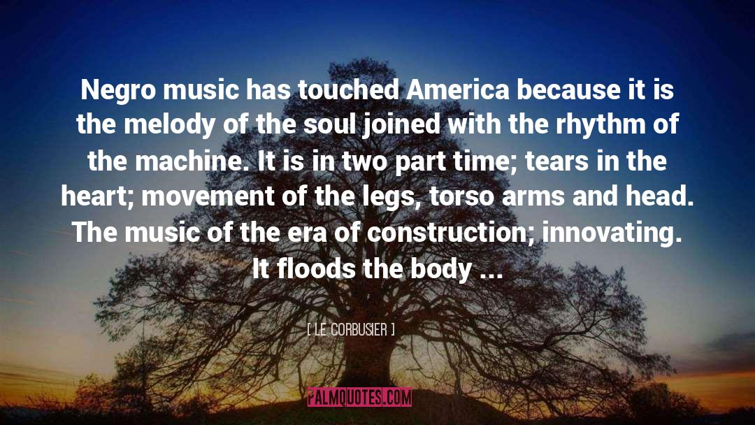 Le Corbusier Quotes: Negro music has touched America