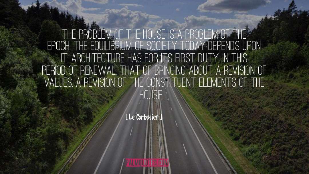 Le Corbusier Quotes: The problem of the house
