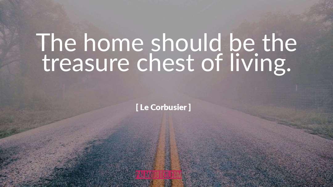 Le Corbusier Quotes: The home should be the