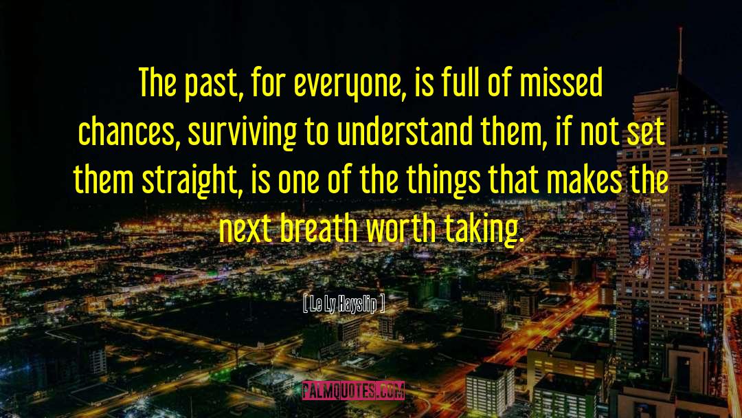 Le Ly Hayslip Quotes: The past, for everyone, is