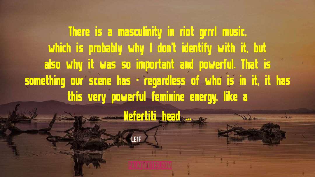 Le1f Quotes: There is a masculinity in