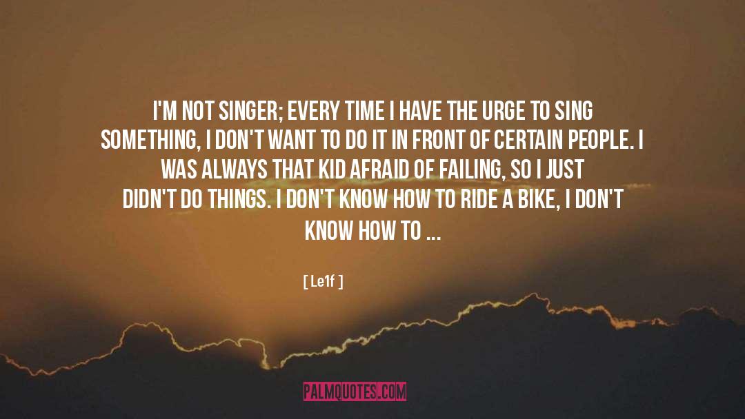 Le1f Quotes: I'm not singer; every time