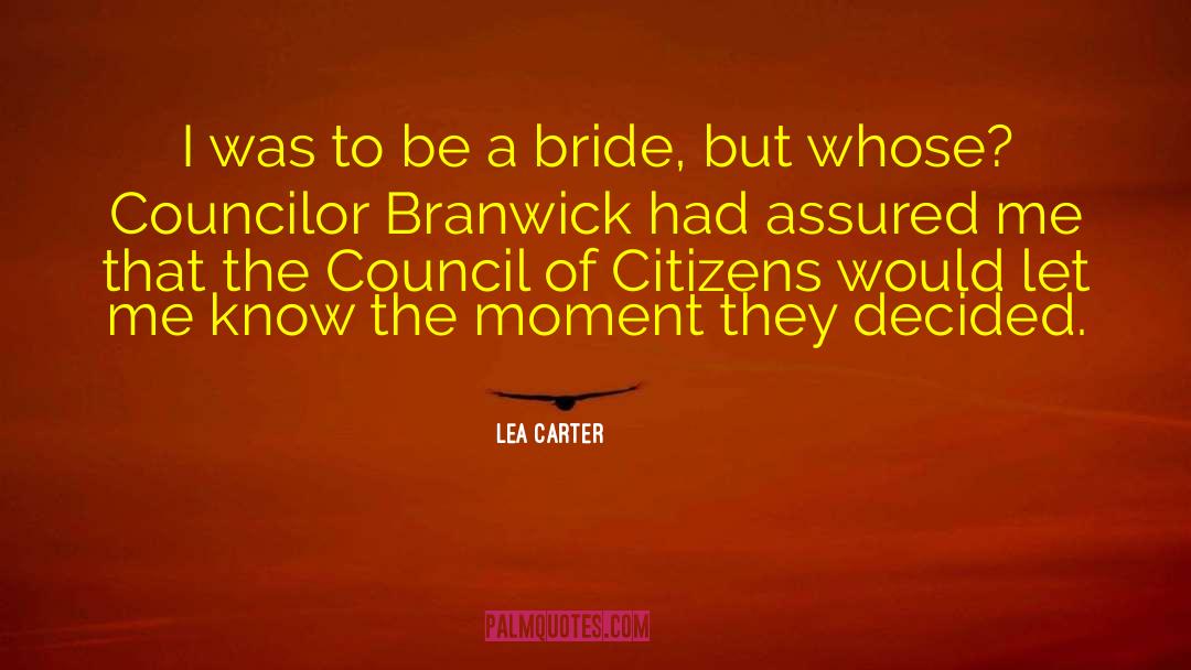 Lea Carter Quotes: I was to be a